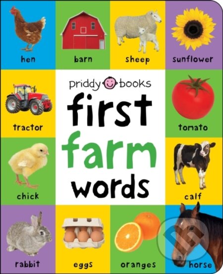 Kniha: First Farm Words (Priddy Books a Roger Priddy). Priddy Books, 2017 Kniha: First Farm Words (Priddy Books a Roger Priddy). Priddy Books, 2017