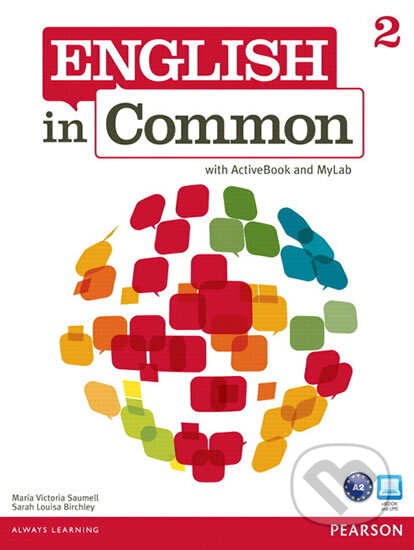 Kniha: English in Common 2 with ActiveBook and MyEnglishLab (Victoria Maria Saumell). Pearson, 2012 Kniha: English in Common 2 with ActiveBook and MyEnglishLab (Victoria Maria Saumell). Pearson, 2012