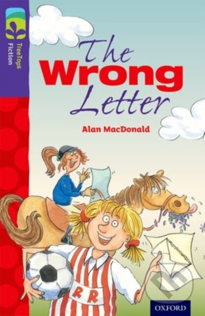Kniha: Oxford Reading Tree TreeTops Fiction: Level 11 More Pack A: The Wrong Letter (Alan Macdonald). Oxford University Press, 2014 Kniha: Oxford Reading Tree TreeTops Fiction: Level 11 More Pack A: The Wrong Letter (Alan Macdonald). Oxford University Press, 2014