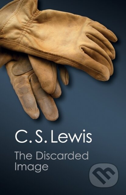 Kniha: The Discarded Image (C. S. Lewis). Cambridge University Press, 2012 Kniha: The Discarded Image (C. S. Lewis). Cambridge University Press, 2012