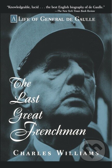 Kniha: The Last Great Frenchman (Charles Williams). John Wiley & Sons, 1997 Kniha: The Last Great Frenchman (Charles Williams). John Wiley & Sons, 1997