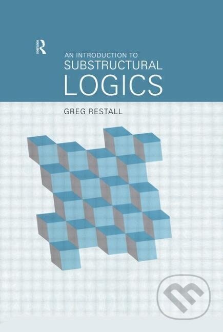 Kniha: An Introduction to Substructural Logics (Greg Restall). Routledge, 1999 Kniha: An Introduction to Substructural Logics (Greg Restall). Routledge, 1999