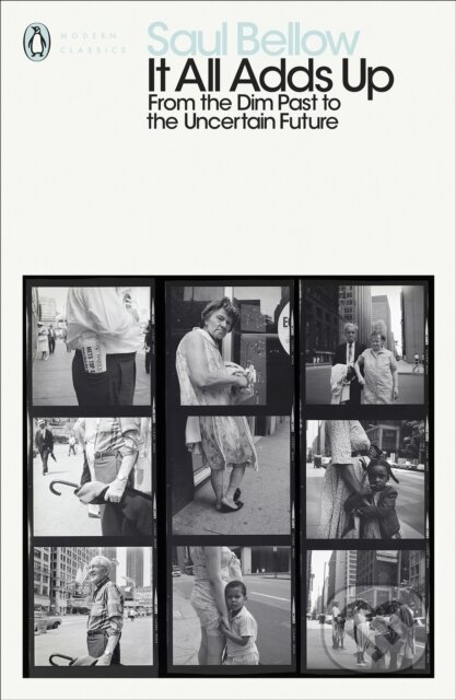 Kniha: It All Adds Up (Saul Bellow). Penguin Classics, 2019 Kniha: It All Adds Up (Saul Bellow). Penguin Classics, 2019