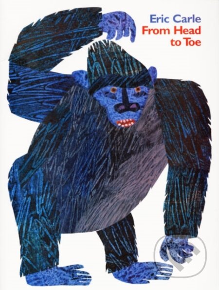 Kniha: From Head to Toe (Eric Carle). HarperCollins, 1999 Kniha: From Head to Toe (Eric Carle). HarperCollins, 1999
