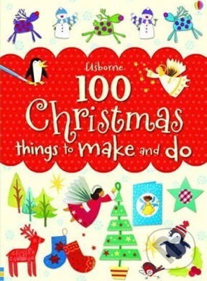 Kniha: 100 Christmas Things To Make (Fiona Watt). Usborne, 2014 Kniha: 100 Christmas Things To Make (Fiona Watt). Usborne, 2014