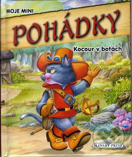 Kniha: Moje mini pohádky - Kocour v botách (neuvedený autor). Slovart-Print s.r.o., 2012 Kniha: Moje mini pohádky - Kocour v botách (neuvedený autor). Slovart-Print s.r.o., 2012