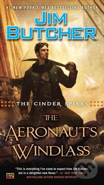 Kniha: The Cinder Spires 01: The Aeronaut's Windlass (Jim Butcher). Penguin Books, 2016 Kniha: The Cinder Spires 01: The Aeronaut's Windlass (Jim Butcher). Penguin Books, 2016