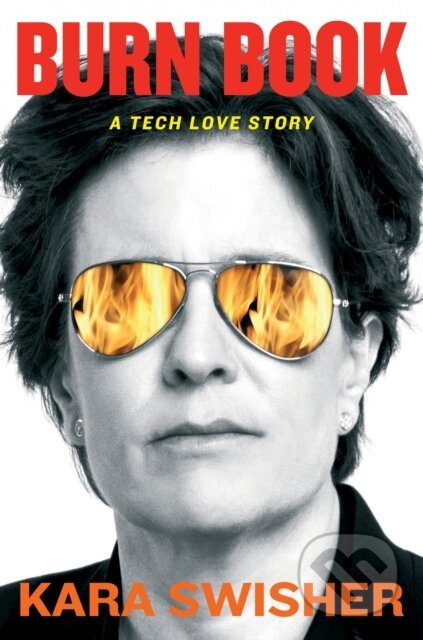 Kniha: Burn Book (Kara Swisher). Piatkus, 2024 Kniha: Burn Book (Kara Swisher). Piatkus, 2024