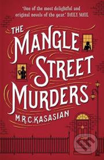 Kniha: The Mangle Street Murders (The Gower Street Detective series, Book 1) (M.R.C. Kasasian). Head of Zeus, 2015 Kniha: The Mangle Street Murders (The Gower Street Detective series, Book 1) (M.R.C. Kasasian). Head of Zeus, 2015