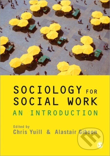 Kniha: Sociology for Social Work (Alastair Gibson a Chris Yuill). Sage Publications, 2010 Kniha: Sociology for Social Work (Alastair Gibson a Chris Yuill). Sage Publications, 2010