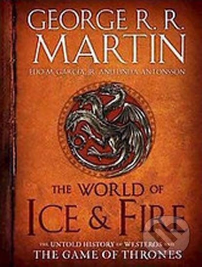 Kniha: The World of Ice & Fire - The Untold History (R. R. George Martin). Bantam Books, 2014 Kniha: The World of Ice & Fire - The Untold History (R. R. George Martin). Bantam Books, 2014