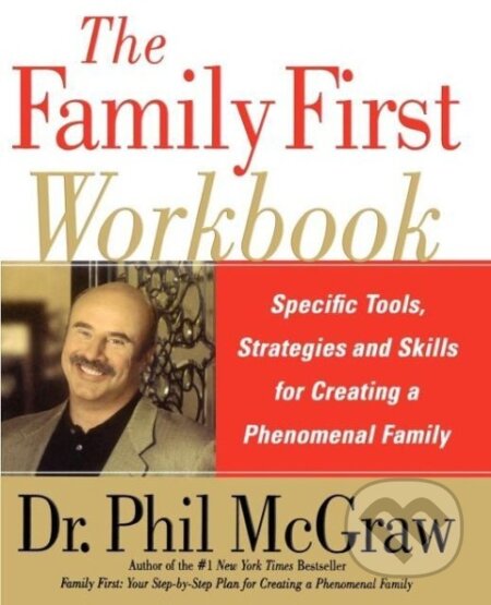 Kniha: The Family First Workbook (Phillip C. McGraw). Free Press, 2005 Kniha: The Family First Workbook (Phillip C. McGraw). Free Press, 2005