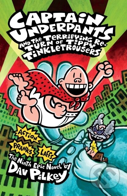 Kniha: Captain Underpants and the Terrifying Return of Tippy Tinkletrousers (Dav Pilkey). Scholastic, 2013 Kniha: Captain Underpants and the Terrifying Return of Tippy Tinkletrousers (Dav Pilkey). Scholastic, 2013