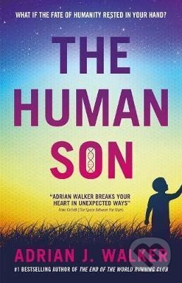Kniha: The Human Son (J. Adrian Walker). Rebellion, 2020 Kniha: The Human Son (J. Adrian Walker). Rebellion, 2020