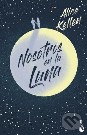 Kniha: Nosotros en la Luna (Alice Kellen). Espasa, 2021 Kniha: Nosotros en la Luna (Alice Kellen). Espasa, 2021