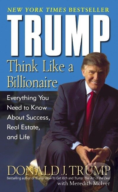 Kniha: Think Like a Billionaire (Donald J. Trump). Random House, 2005 Kniha: Think Like a Billionaire (Donald J. Trump). Random House, 2005