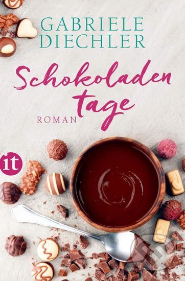 Kniha: Schokoladentage (Gabriele Diechler). Insel Verlag, 2019 Kniha: Schokoladentage (Gabriele Diechler). Insel Verlag, 2019