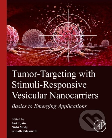 Kniha: Tumor-Targeting with Stimuli-Responsive Vesicular Nanocarriers (Ankit Jain, Nishit Mody a Srinath Palakurthi). Academic Press, 2025 Kniha: Tumor-Targeting with Stimuli-Responsive Vesicular Nanocarriers (Ankit Jain, Nishit Mody a Srinath Palakurthi). Academic Press, 2025