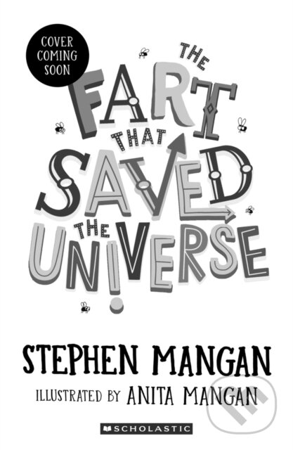 Kniha: The Fart that Saved the Universe (Stephen Mangan). Scholastic, 2025 Kniha: The Fart that Saved the Universe (Stephen Mangan). Scholastic, 2025