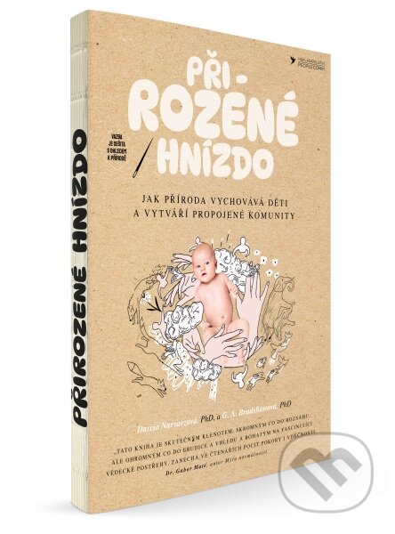 Kniha: Přirozené hnízdo (Darcia Naevaez a G.A. Bradshaw). PeopleComm, 2025 Kniha: Přirozené hnízdo (Darcia Naevaez a G.A. Bradshaw). PeopleComm, 2025