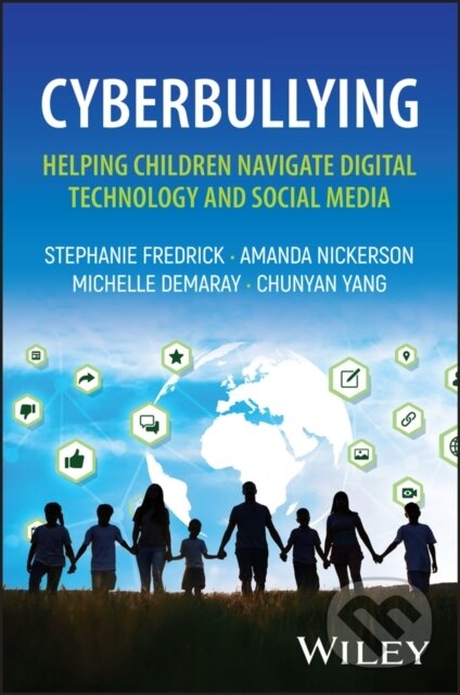 Kniha: Cyberbullying (Amanda Nickerson, Stephanie Fredrick, Michelle Demaray a Chunyan Yang). Wiley, 2025 Kniha: Cyberbullying (Amanda Nickerson, Stephanie Fredrick, Michelle Demaray a Chunyan Yang). Wiley, 2025