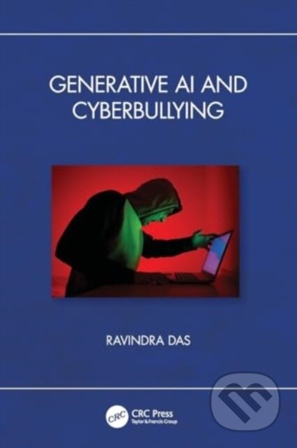 Kniha: Generative AI and Cyberbullying (Das Ravindra), 2024 Kniha: Generative AI and Cyberbullying (Das Ravindra), 2024