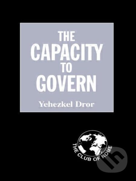 Kniha: The Capacity to Govern (Yehezkel Dror). Routledge, 2001 Kniha: The Capacity to Govern (Yehezkel Dror). Routledge, 2001