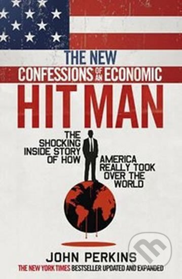 Kniha: The New Confessions of an Economic Hitman (John Perkins). Ebury Publishing, 2016 Kniha: The New Confessions of an Economic Hitman (John Perkins). Ebury Publishing, 2016