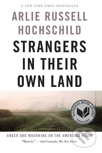 Kniha: Strangers In Their Own Land (Arlie Russell Hochschild). Ingram Publisher Services US, 2018 Kniha: Strangers In Their Own Land (Arlie Russell Hochschild). Ingram Publisher Services US, 2018