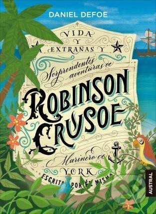 Kniha: Robinson Crusoe (Daniel Defoe). Austral, 2018 Kniha: Robinson Crusoe (Daniel Defoe). Austral, 2018