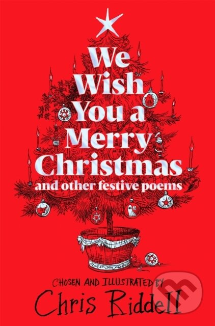 Kniha: We Wish You A Merry Christmas and Other Festive Poems (Chris Riddell). Pan Macmillan, 2022 Kniha: We Wish You A Merry Christmas and Other Festive Poems (Chris Riddell). Pan Macmillan, 2022