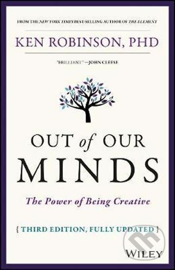 Kniha: Out of Our Minds : The Power of Being Creative (Ken Robinson). John Wiley & Sons, 2017 Kniha: Out of Our Minds : The Power of Being Creative (Ken Robinson). John Wiley & Sons, 2017