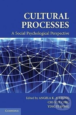 Kniha: Cultural Processes (Angela K. -Y. Leung). Cambridge University Press, 2011 Kniha: Cultural Processes (Angela K. -Y. Leung). Cambridge University Press, 2011