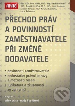 Kniha: Přechod práv a povinností zaměstnavatele při změně dodavatele (David Borovec, Petr Hůrka a T. Horáček). ANAG, 2014 Kniha: Přechod práv a povinností zaměstnavatele při změně dodavatele (David Borovec, Petr Hůrka a T. Horáček). ANAG, 2014