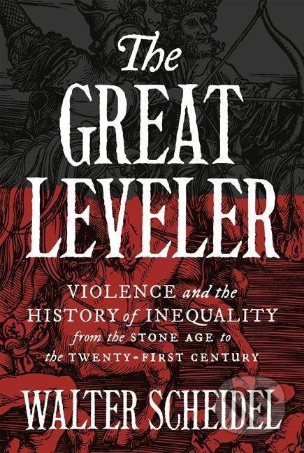 Kniha: Great Leveler (Walter Scheidel). , 2018 Kniha: Great Leveler (Walter Scheidel). , 2018