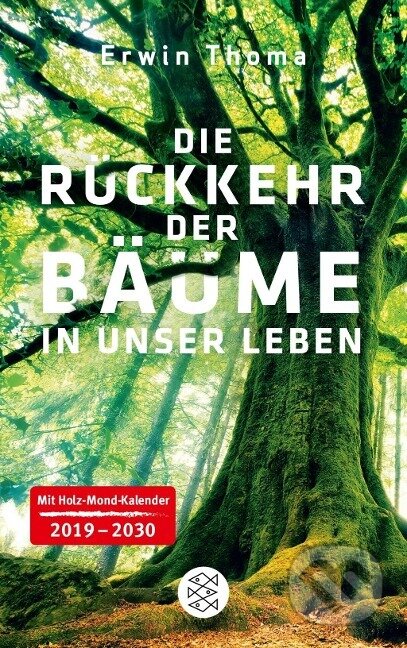 Kniha: Die Rückkehr der Bäume in unser Leben (Erwin Thoma). Fischer Taschenbuch, 2019 Kniha: Die Rückkehr der Bäume in unser Leben (Erwin Thoma). Fischer Taschenbuch, 2019