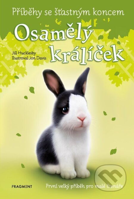 Kniha: Příběhy se šťastným koncem: Osamělý králíček (Jill Hucklesby). Fragment, 2025 Kniha: Příběhy se šťastným koncem: Osamělý králíček (Jill Hucklesby). Fragment, 2025