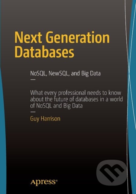 Kniha: Next Generation Databases (Guy Harrison). Apress, 2015 Kniha: Next Generation Databases (Guy Harrison). Apress, 2015
