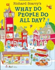 Kniha: What Do People Do All Day?. 50th Anniversary Edition (Richard Scarry). , 2010 Kniha: What Do People Do All Day?. 50th Anniversary Edition (Richard Scarry). , 2010