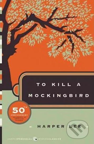 Kniha: To Kill a Mockingbird (Harper Lee). HarperCollins, 2011 Kniha: To Kill a Mockingbird (Harper Lee). HarperCollins, 2011