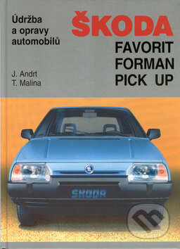 Kniha: ŠKODA Favorit, Forman, Pick up (Jaroslav Andrt a Tomáš Malina). , 1999 Kniha: ŠKODA Favorit, Forman, Pick up (Jaroslav Andrt a Tomáš Malina). , 1999