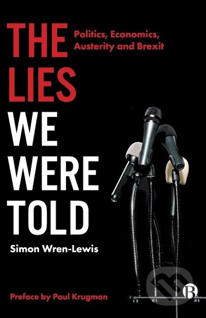 Kniha: The Lies We Were Told (Simon Wren-Lewis). Bristol University, 2018 Kniha: The Lies We Were Told (Simon Wren-Lewis). Bristol University, 2018