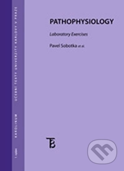Kniha: Pathophysiology: Laboratory Exercises (Pavel Sobotka). Karolinum, 2013 Kniha: Pathophysiology: Laboratory Exercises (Pavel Sobotka). Karolinum, 2013