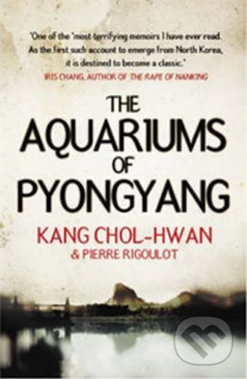 Kniha: The Aquariums of Pyongyang: Ten Years in the North Korean Gulag (Kang Chol-Hwan a Pierre Rigoulot). Atlantic Books, 2006 Kniha: The Aquariums of Pyongyang: Ten Years in the North Korean Gulag (Kang Chol-Hwan a Pierre Rigoulot). Atlantic Books, 2006
