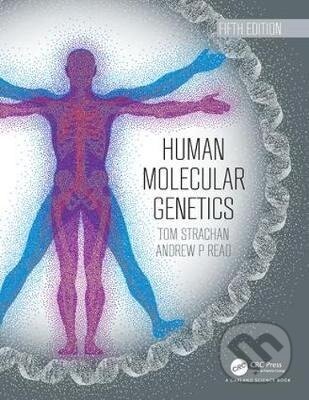 Kniha: Human Molecular Genetics (Tom Strachan). Taylor and Francis, 2018 Kniha: Human Molecular Genetics (Tom Strachan). Taylor and Francis, 2018