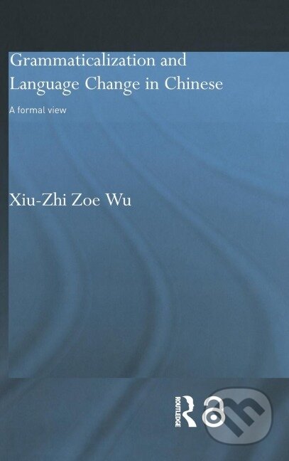 Kniha: Grammaticalization and Language Change in Chinese (Xiu-Zhi Zoe Wu). Routledge, 2004 Kniha: Grammaticalization and Language Change in Chinese (Xiu-Zhi Zoe Wu). Routledge, 2004