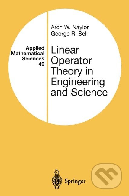 Kniha: Linear Operator Theory in Engineering and Science (George R. Sell). Springer New York, 2000 Kniha: Linear Operator Theory in Engineering and Science (George R. Sell). Springer New York, 2000