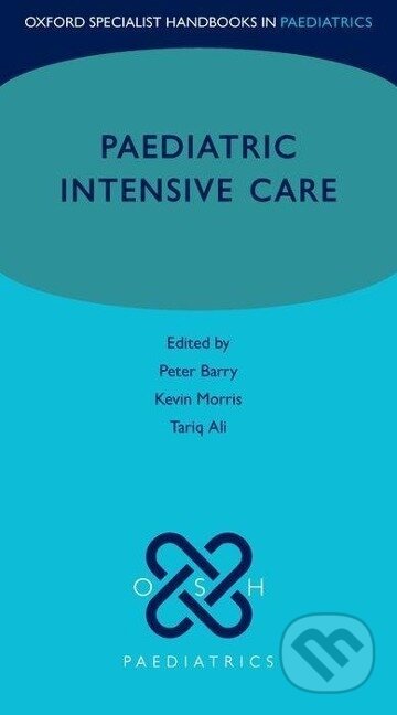 Kniha: Paediatric Intensive Care (Peter Barry). Oxford University Press, 2015 Kniha: Paediatric Intensive Care (Peter Barry). Oxford University Press, 2015