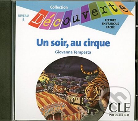 Kniha: Découverte 3 Adolescents: Un soir au cirque - CD audio (Giovanna Tempesta). Cle International, 2008 Kniha: Découverte 3 Adolescents: Un soir au cirque - CD audio (Giovanna Tempesta). Cle International, 2008