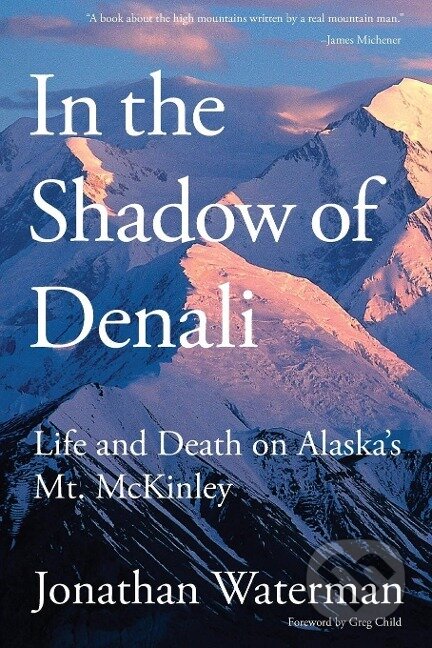 Kniha: In the Shadow of Denali (Jonathan Waterman). Lyons Press, 2009 Kniha: In the Shadow of Denali (Jonathan Waterman). Lyons Press, 2009